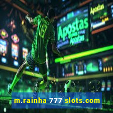 m.rainha 777 slots.com